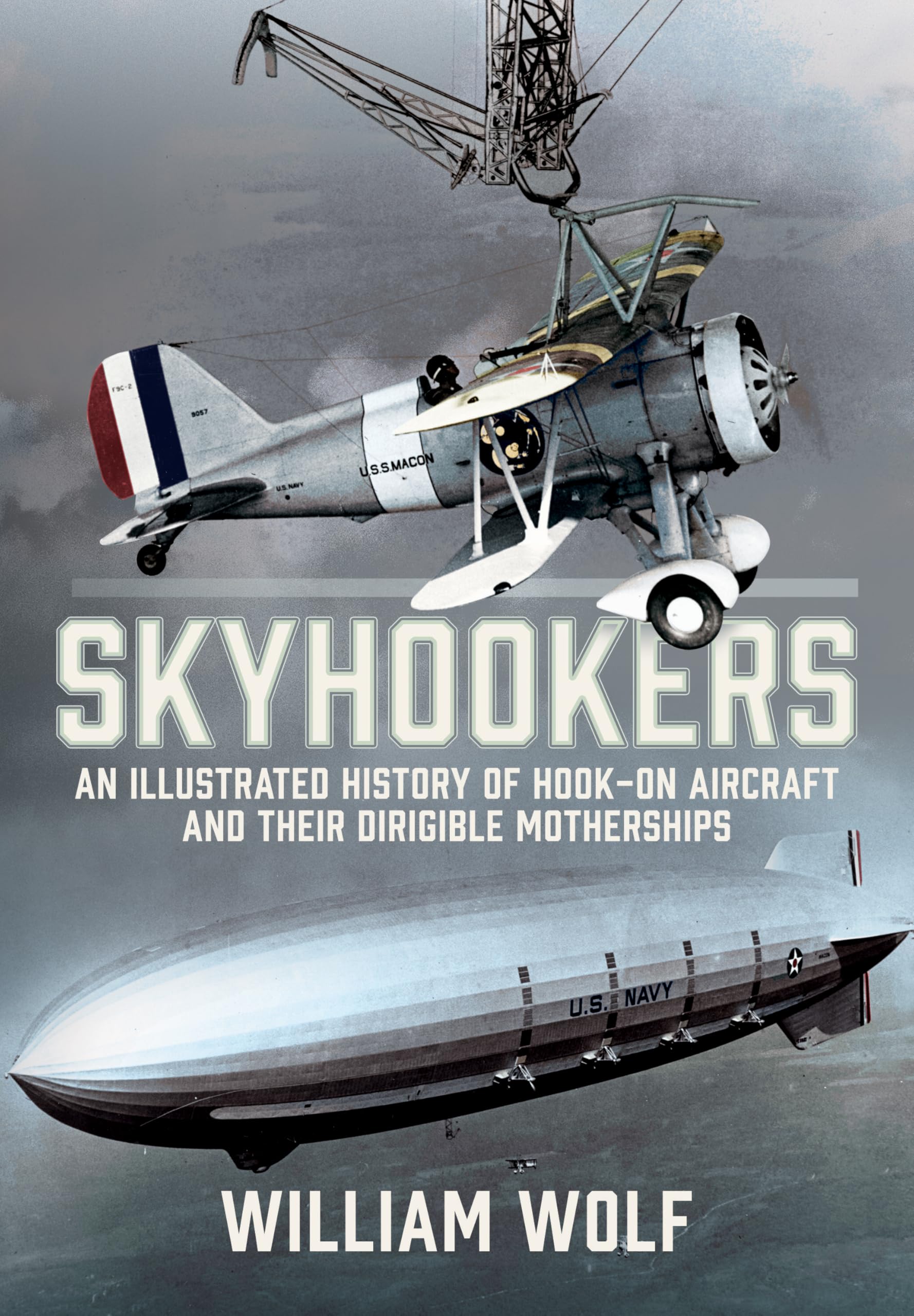 Cover of Skyhookers: An Illustrated History of Hook-on Aircraft and Their Dirigible Motherships