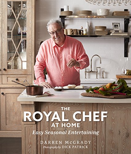 Cover of The Royal Chef at Home: Easy Seasonal Entertaining