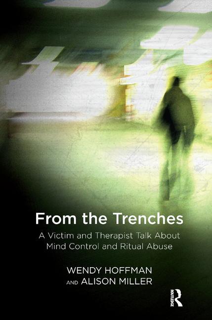 Cover of From the Trenches: A Victim and Therapist Talk about Mind Control and Ritual Abuse