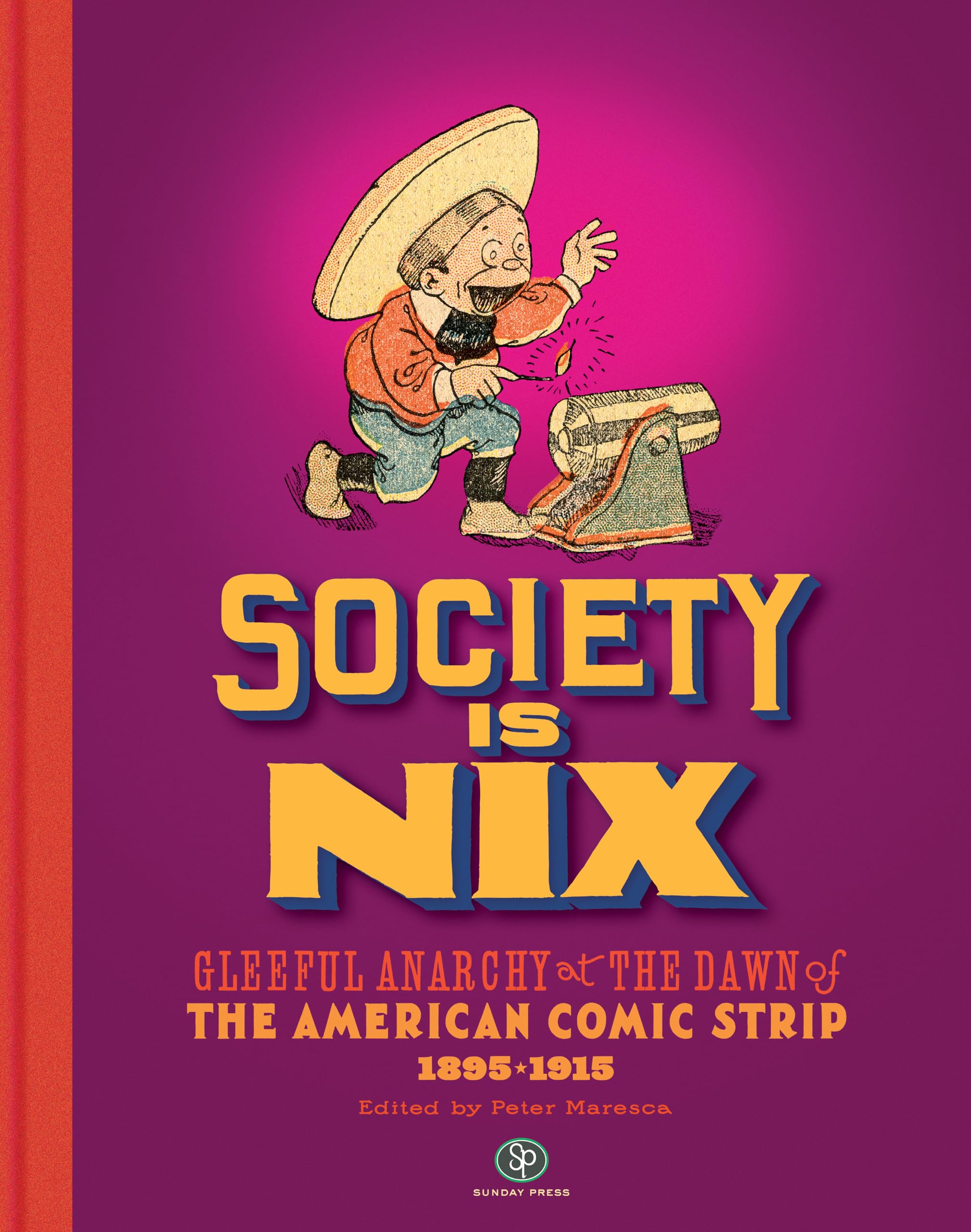 Cover of Society Is Nix: Gleeful Anarchy at the Dawn of the American Comic Strip 1895-1915 Revised Edition
