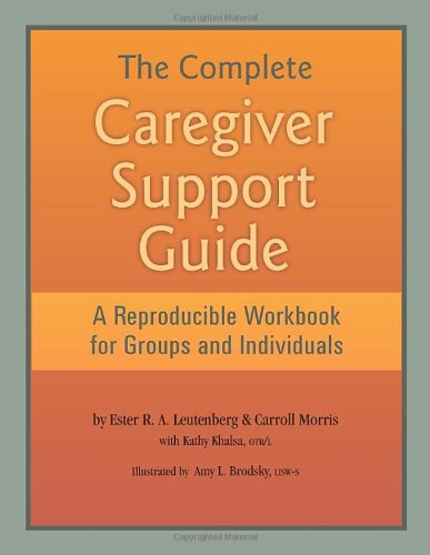 Cover of The Complete Caregiver Support Guide - A Reproducible Workbook for Groups and Individuals