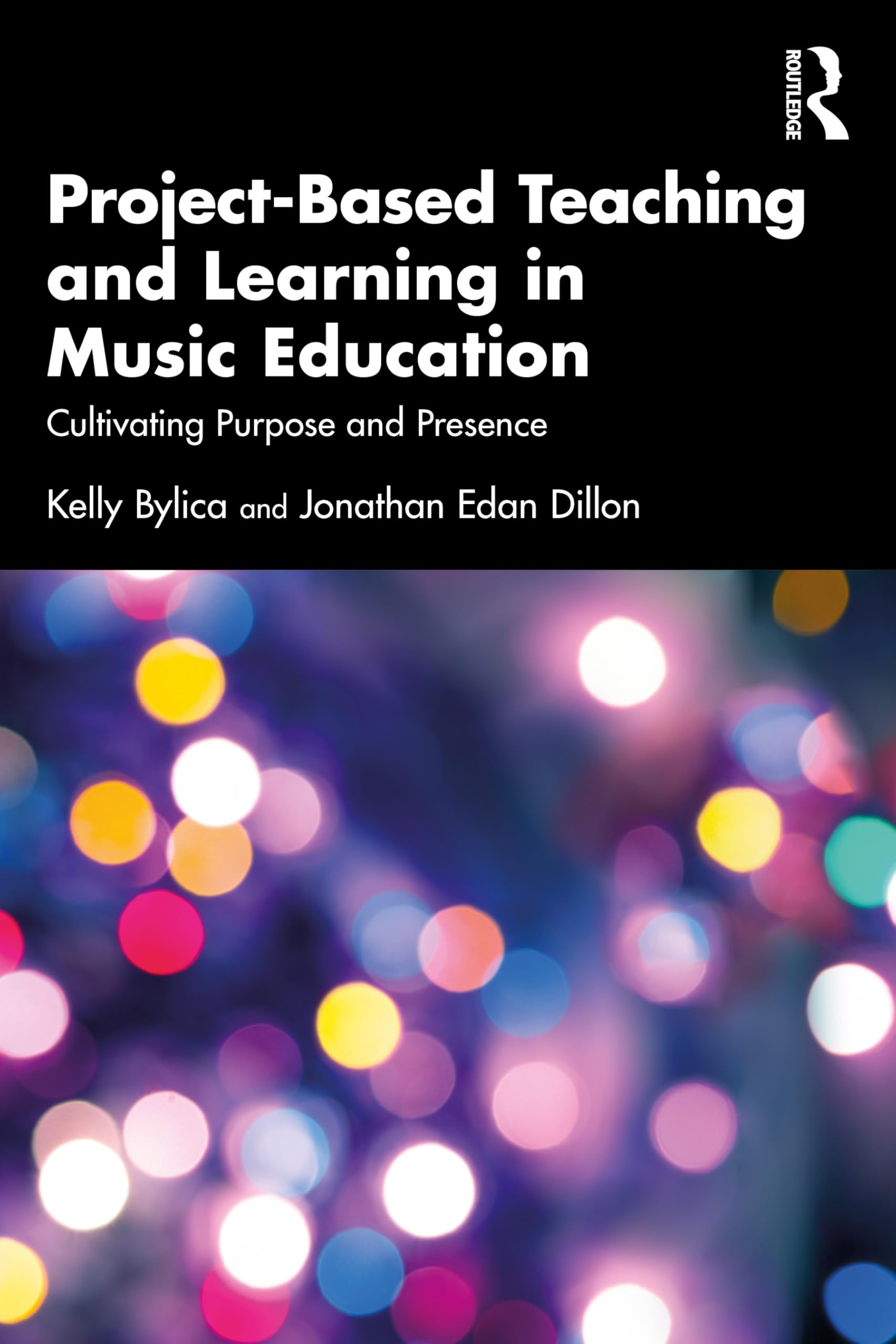 Cover of Project-Based Teaching and Learning in Music Education: Cultivating Purpose and Presence