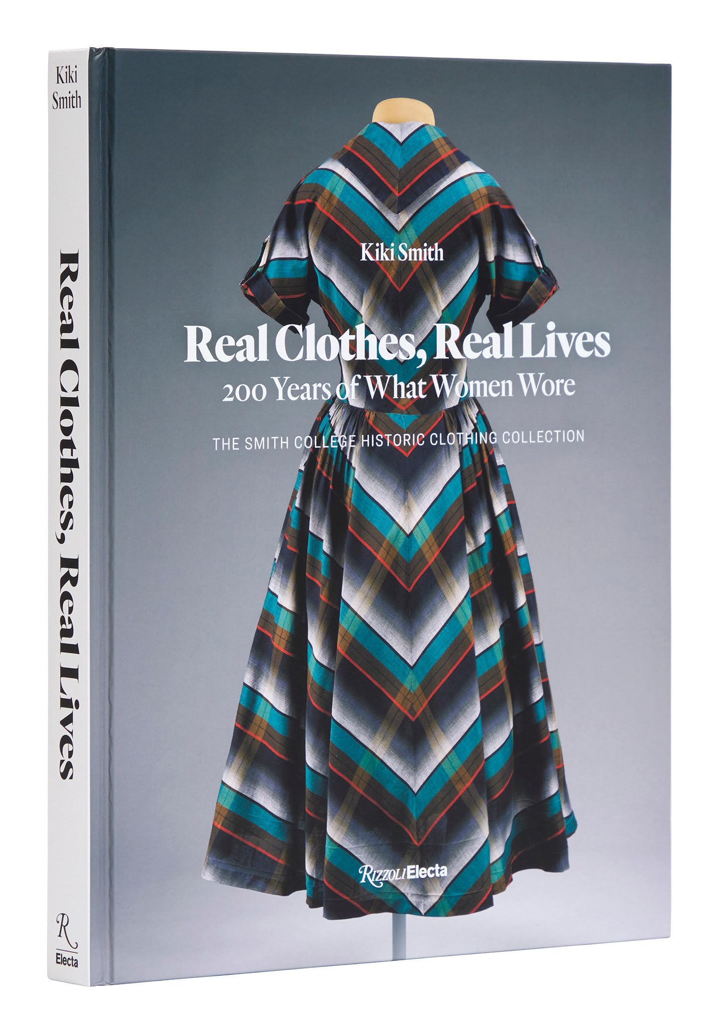 Cover of Real Clothes, Real Lives: 200 Years of What Women Wore (Smith College Historic Clothing Collection)