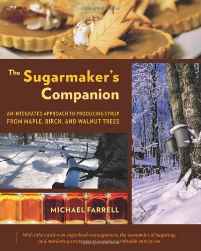 Cover of The Sugarmaker's Companion: An Integrated Approach to Producing Syrup from Maple, Birch, and Walnut Trees