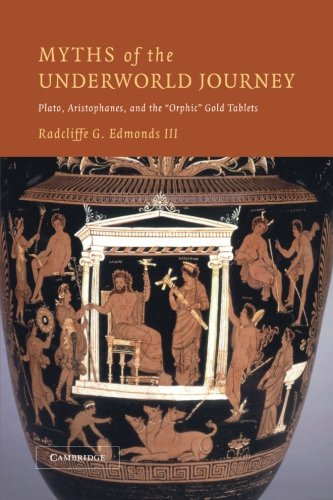 Cover of Myths of the Underworld Journey: Plato, Aristophanes, and the 'Orphic' Gold Tablets