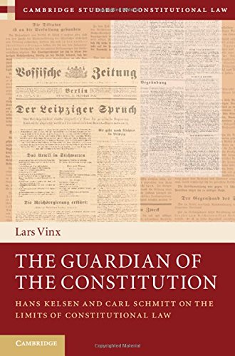 Cover of The Guardian of the Constitution: Hans Kelsen and Carl Schmitt on the Limits of Constitutional Law (Cambridge Studies in Constitutional Law)