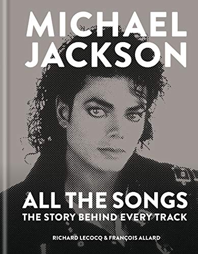 Cover of Michael Jackson All the Songs: The Story Behind Every Track
