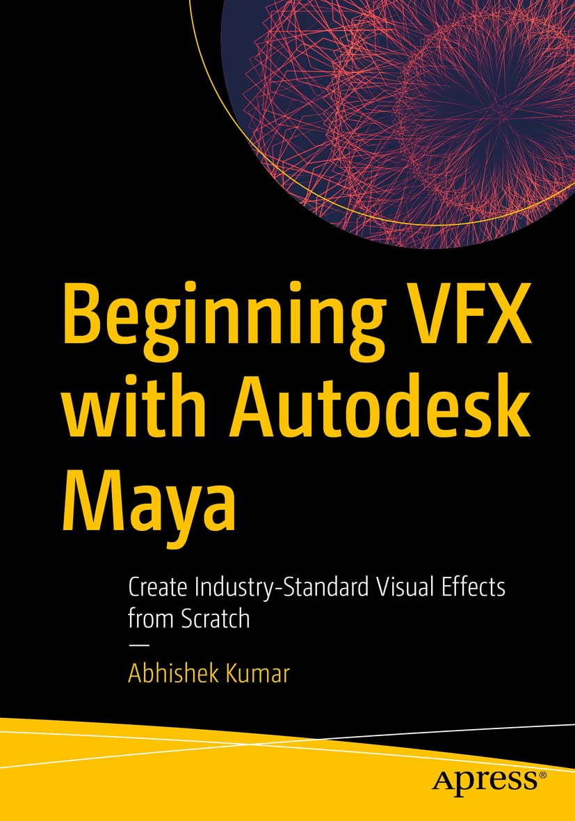 Cover of Beginning VFX with Autodesk Maya: Create Industry-Standard Visual Effects from Scratch