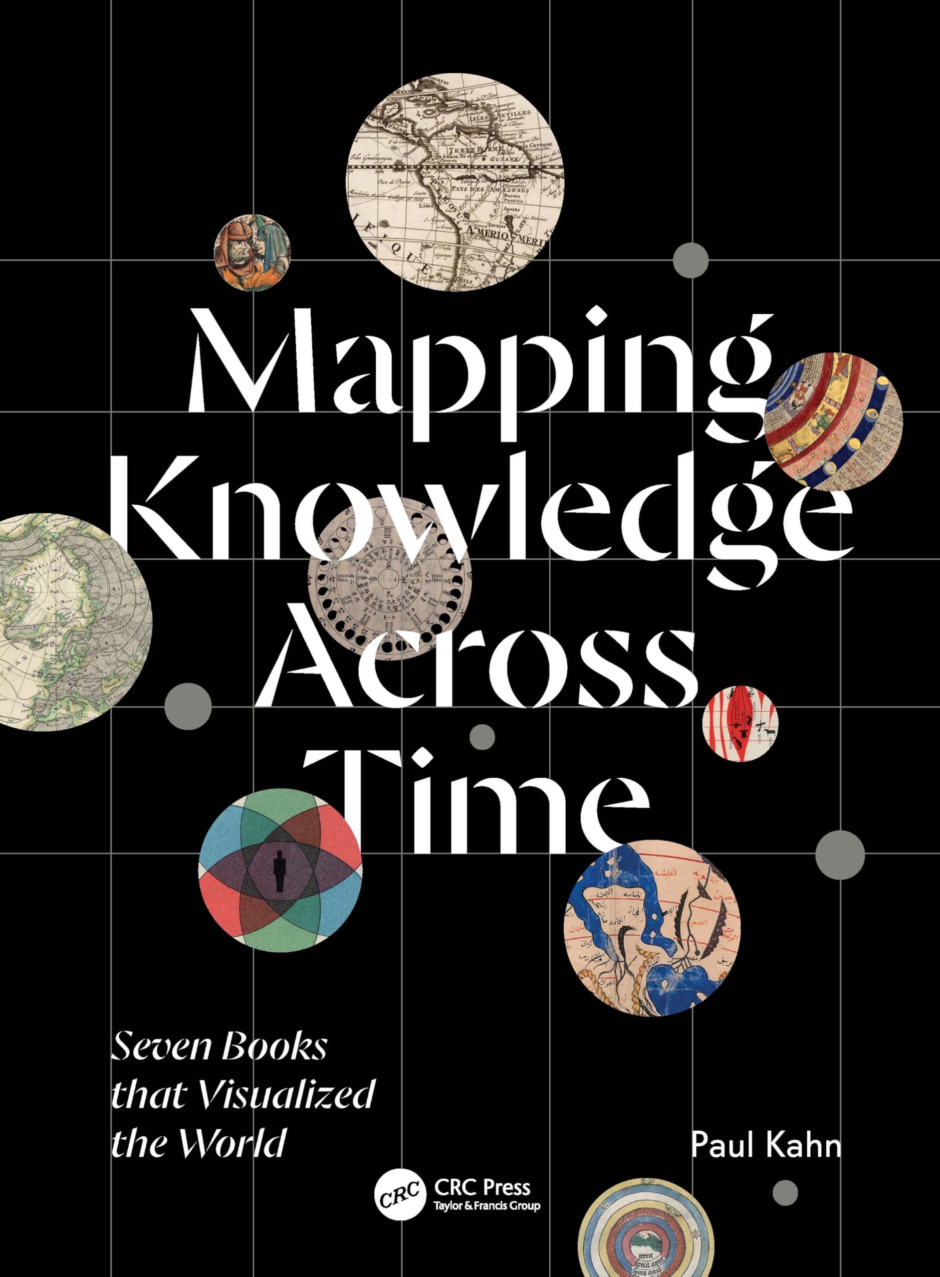 Cover of Mapping Knowledge Across Time: Seven Books that Visualized the World