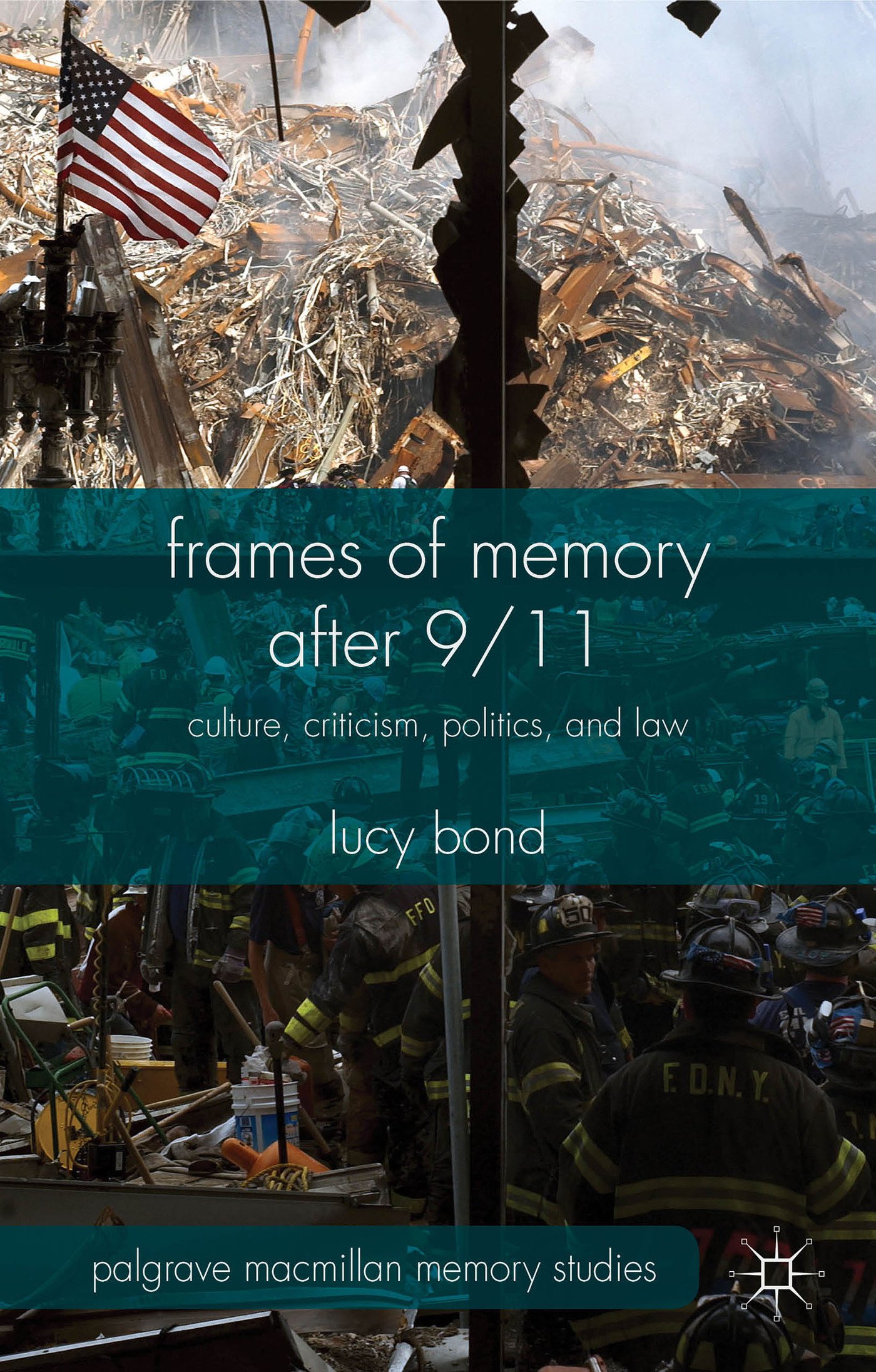 Cover of Frames of Memory after 9/11: Culture, Criticism, Politics, and Law (Palgrave Macmillan Memory Studies)