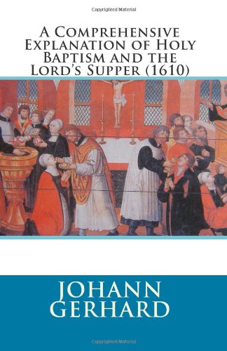 Cover of A Comprehensive Explanation of Holy Baptism and the Lord's Supper (1610)
