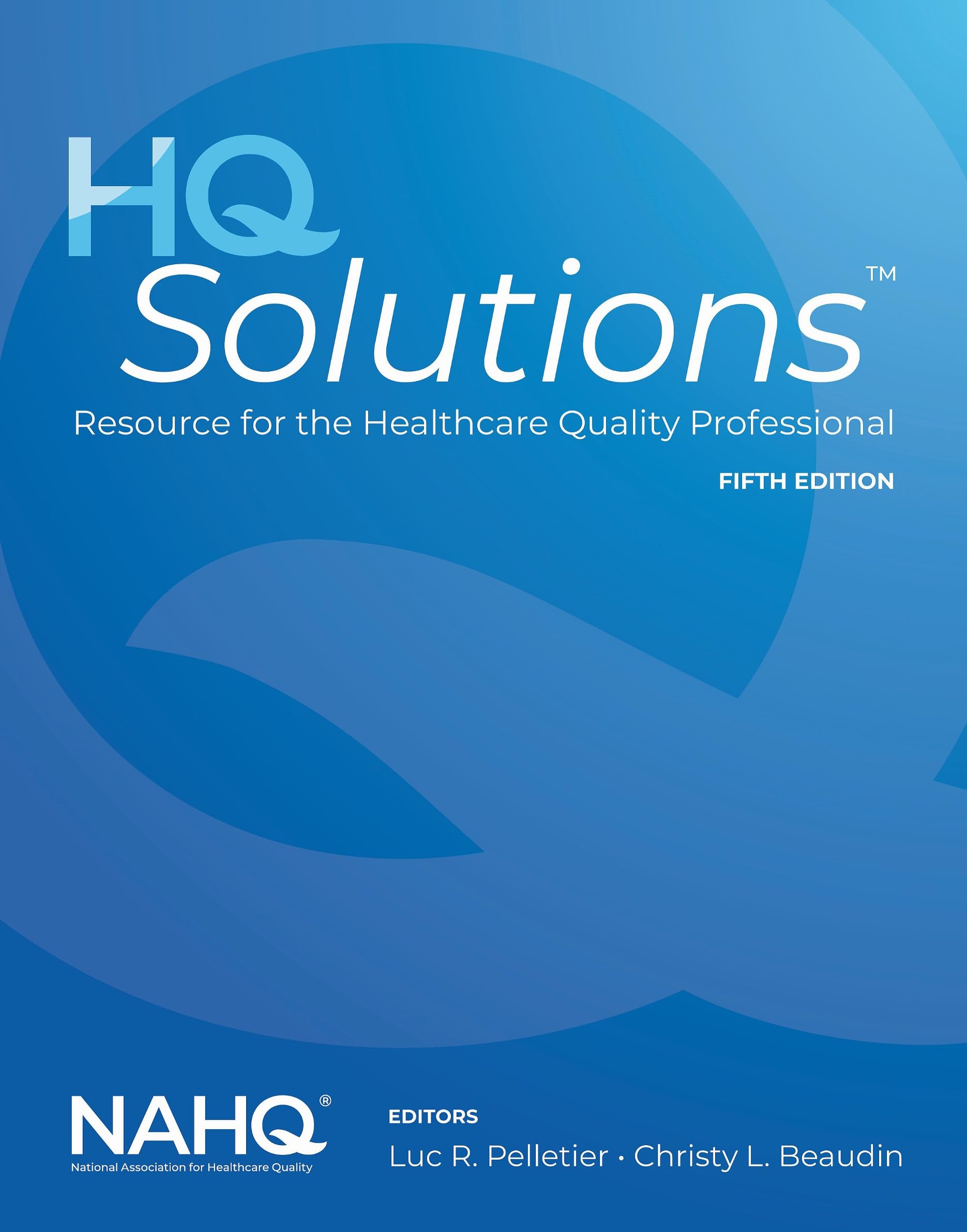Cover of HQ Solutions: Resource for the Healthcare Quality Professional: Resource for the Healthcare Quality Professional
