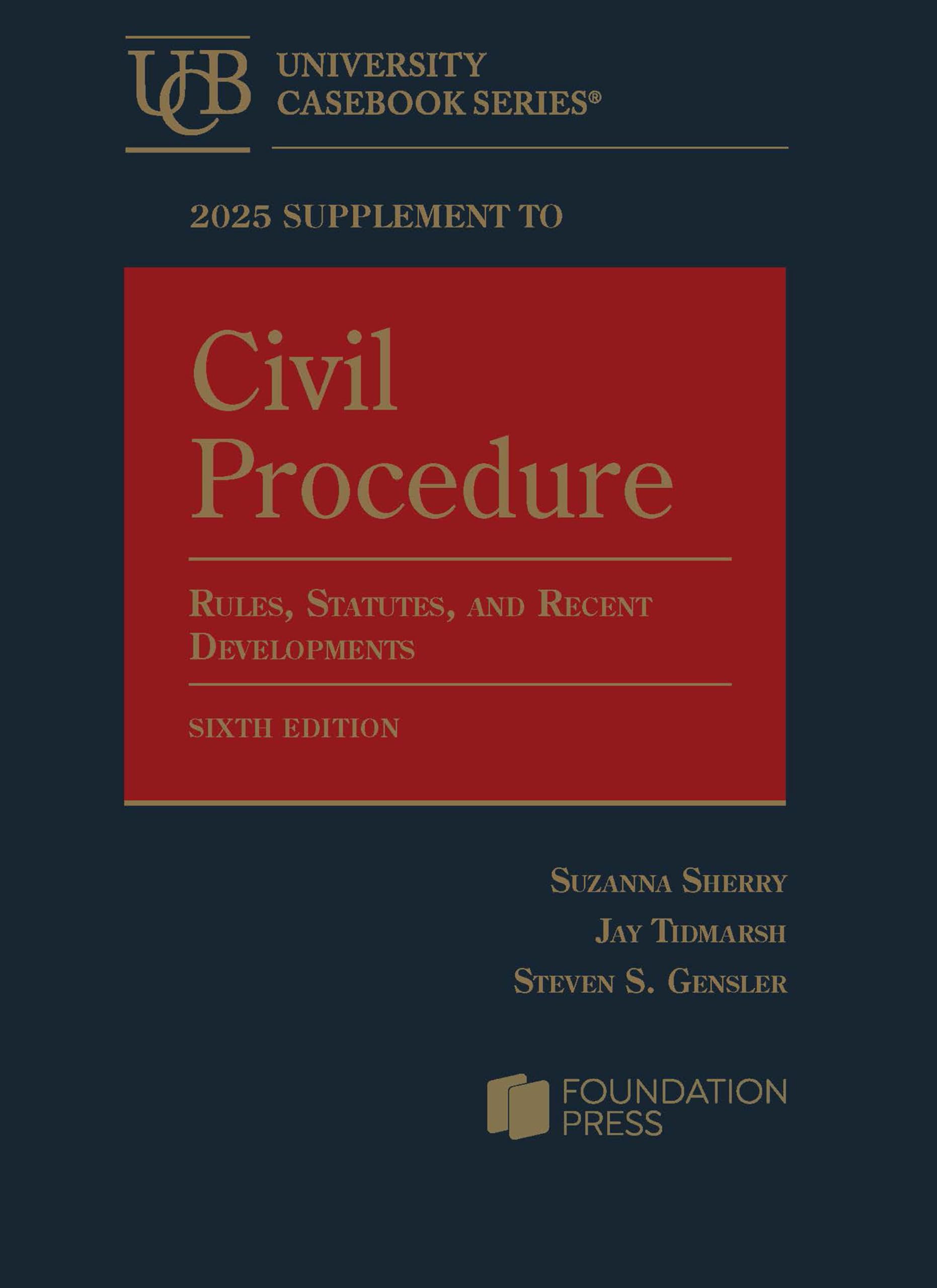 Cover of 2025 Supplement to Civil Procedure, 6th, Rules, Statutes, and Recent Developments (University Casebook Series)