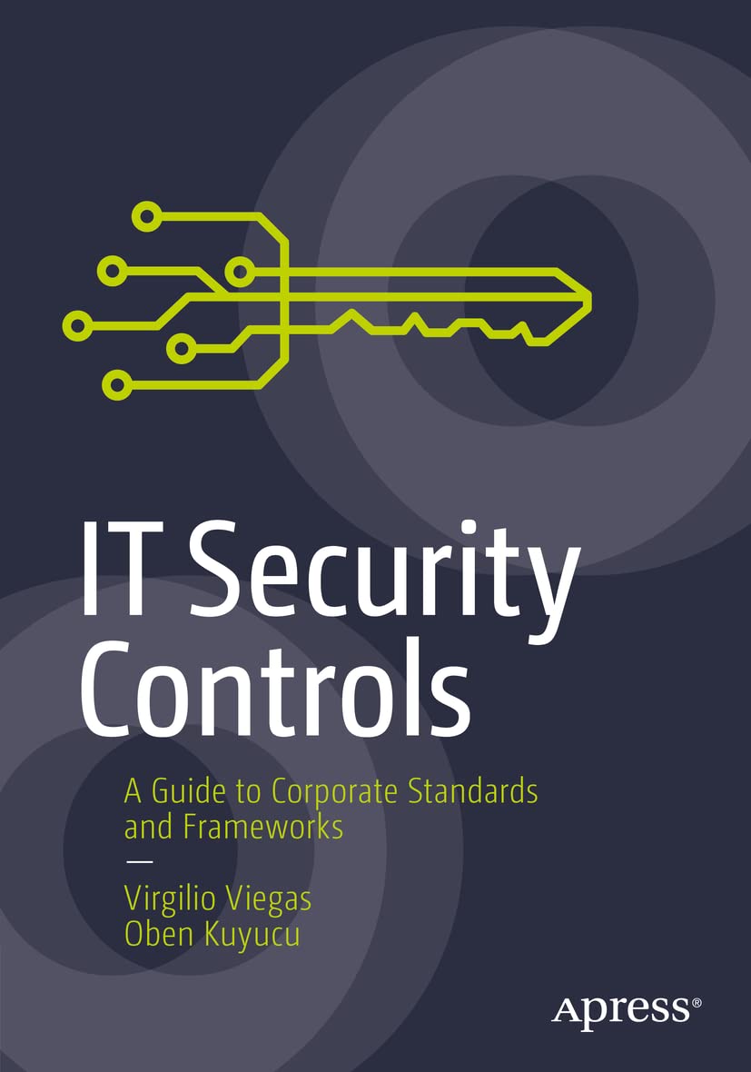 Cover of IT Security Controls: A Guide to Corporate Standards and Frameworks