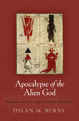 Cover of Apocalypse of the Alien God: Platonism and the Exile of Sethian Gnosticism