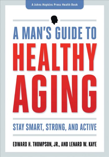 Cover of A Man's Guide to Healthy Aging: Stay Smart, Strong, and Active (A Johns Hopkins Press Health Book)