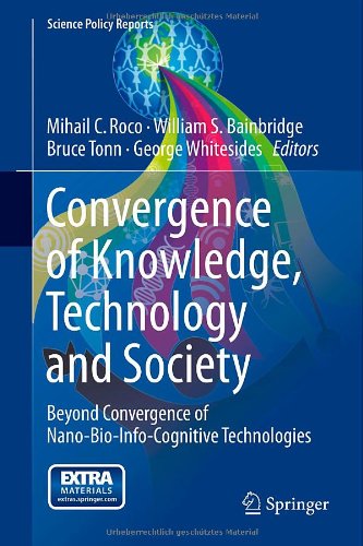 Cover of Convergence of Knowledge, Technology and Society: Beyond Convergence of Nano-Bio-Info-Cognitive Technologies (Science Policy Reports)