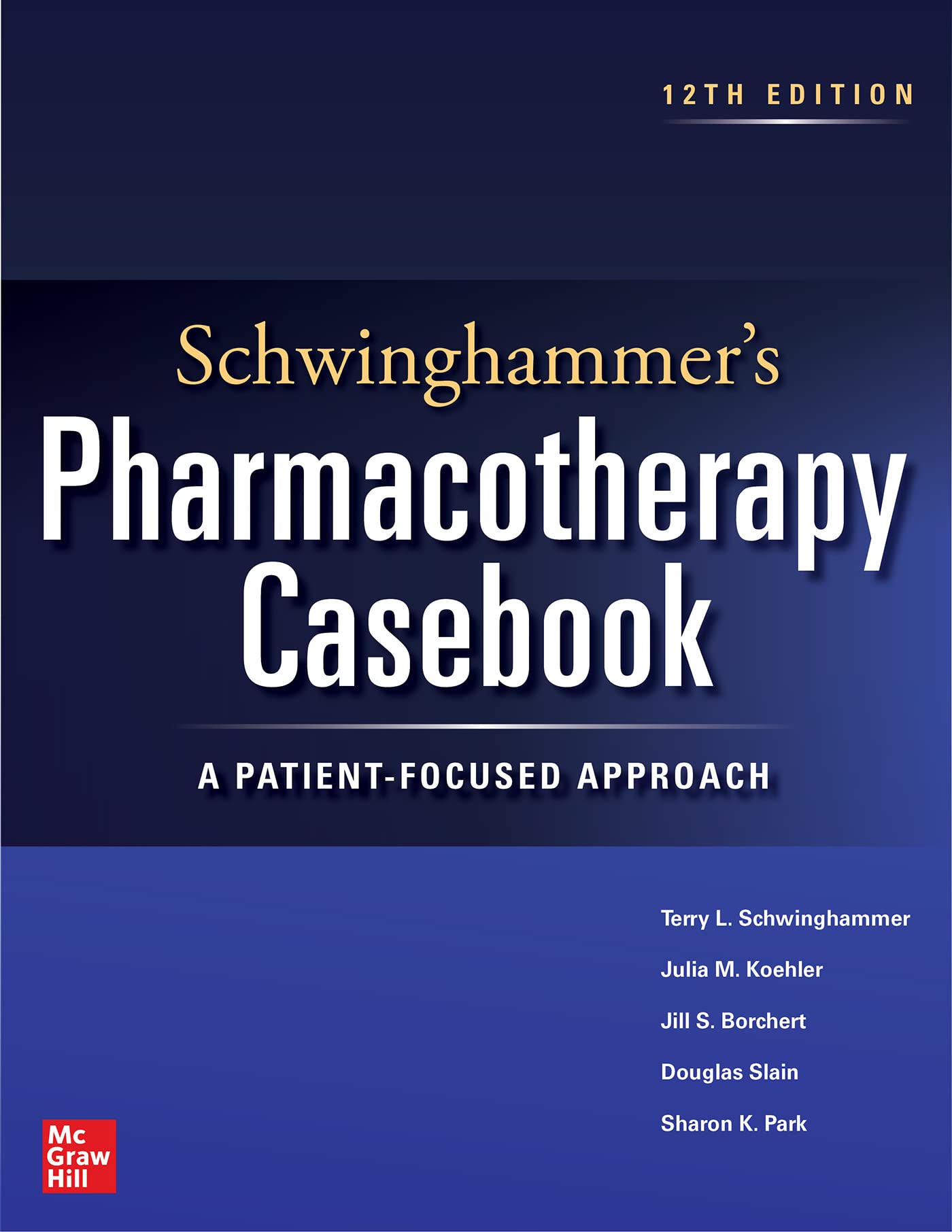 Cover of Schwinghammer's Pharmacotherapy Casebook: A Patient-Focused Approach, Twelfth Edition