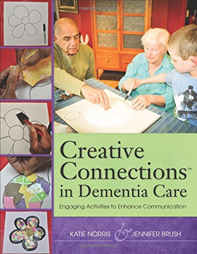 Cover of Creative Connections in Dementia Care: Engaging Activities to Enhance Communication