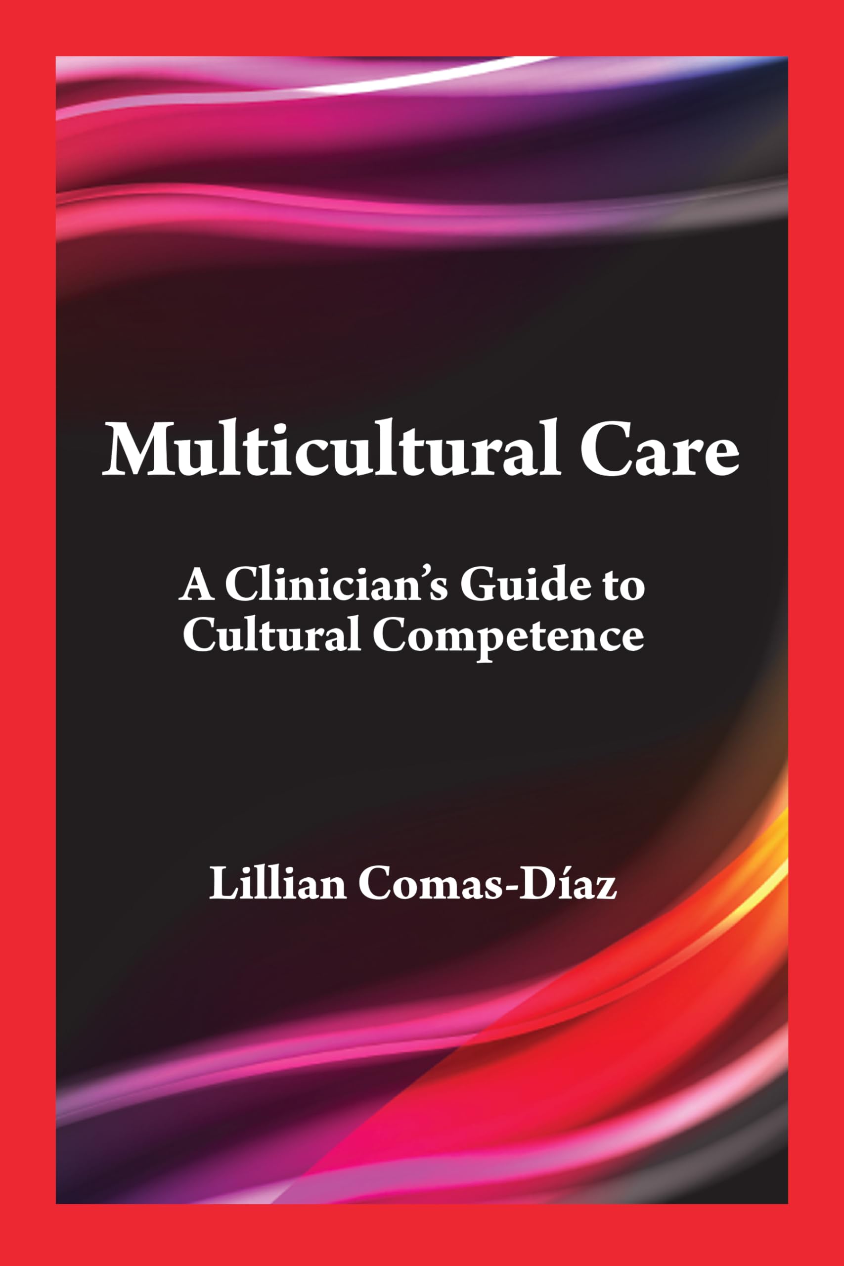 Cover of Multicultural Care: A Clinician's Guide to Cultural Competence (Psychologists in Independent Practice Series)