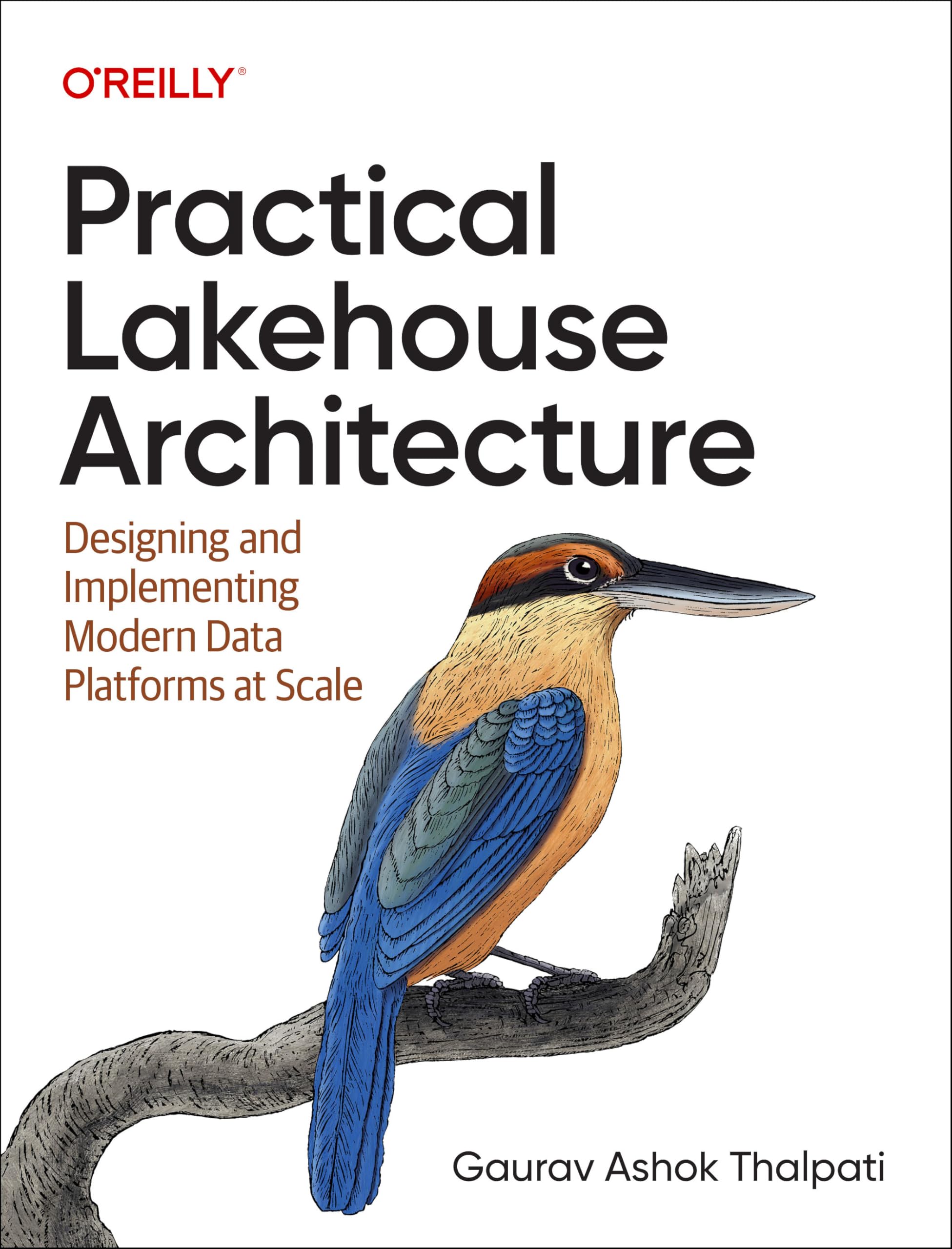 Cover of Practical Lakehouse Architecture: Designing and Implementing Modern Data Platforms at Scale