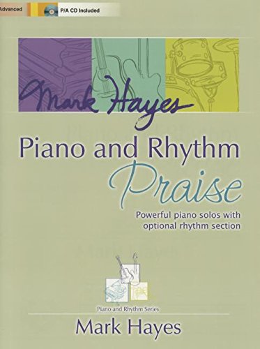 Cover of Mark Hayes: Piano and Rhythm Praise: Powerful Piano Solos with Optional Rhythm Section
