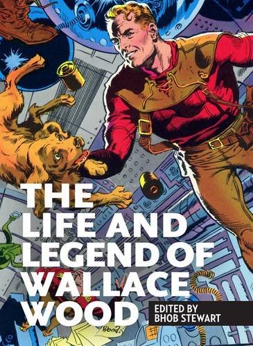 Cover of The Life and Legend of Wallace Wood Volume 1