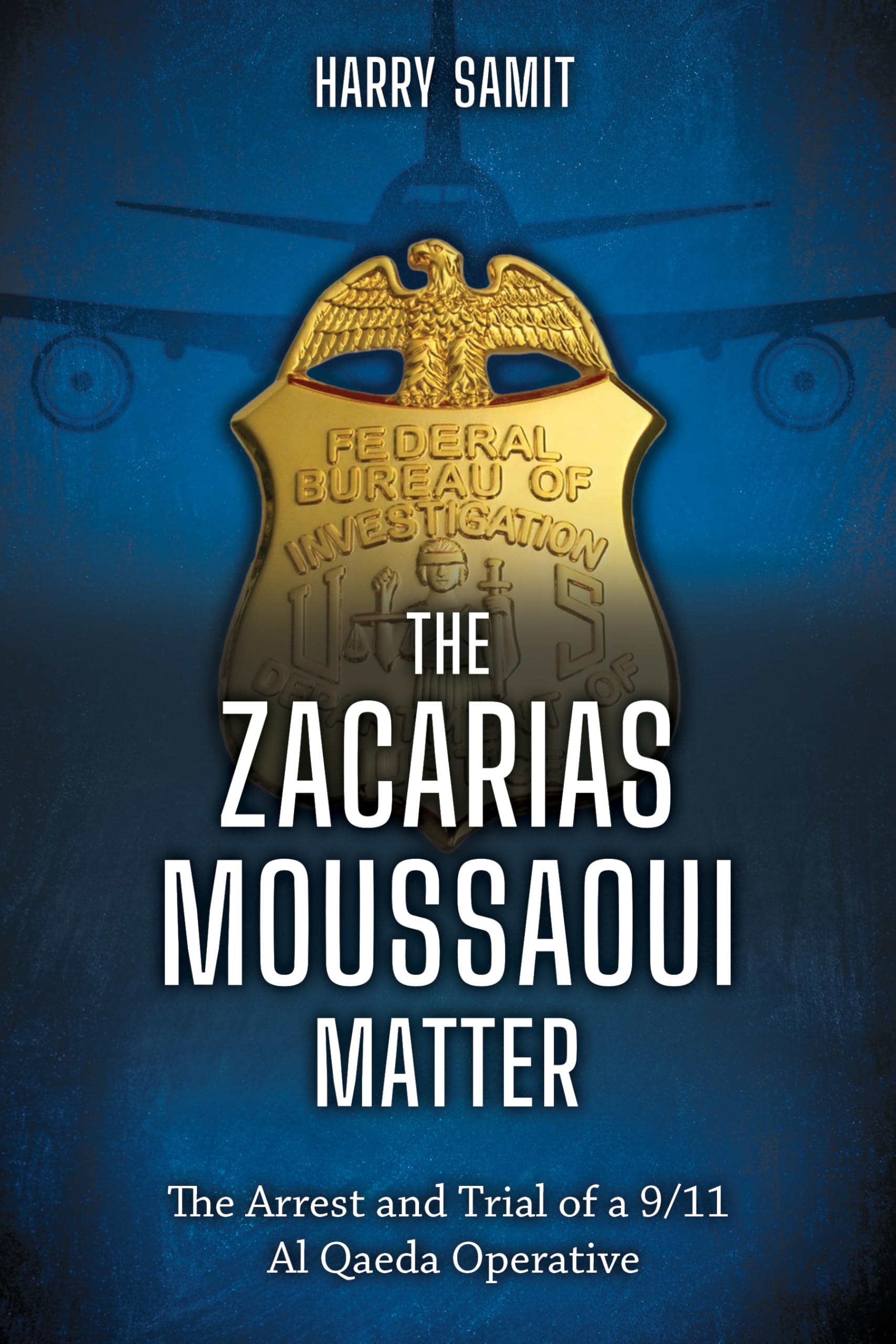 Cover of The Zacarias Moussaoui Matter: The Arrest and Trial of a 9/11 Al Qaeda Operative