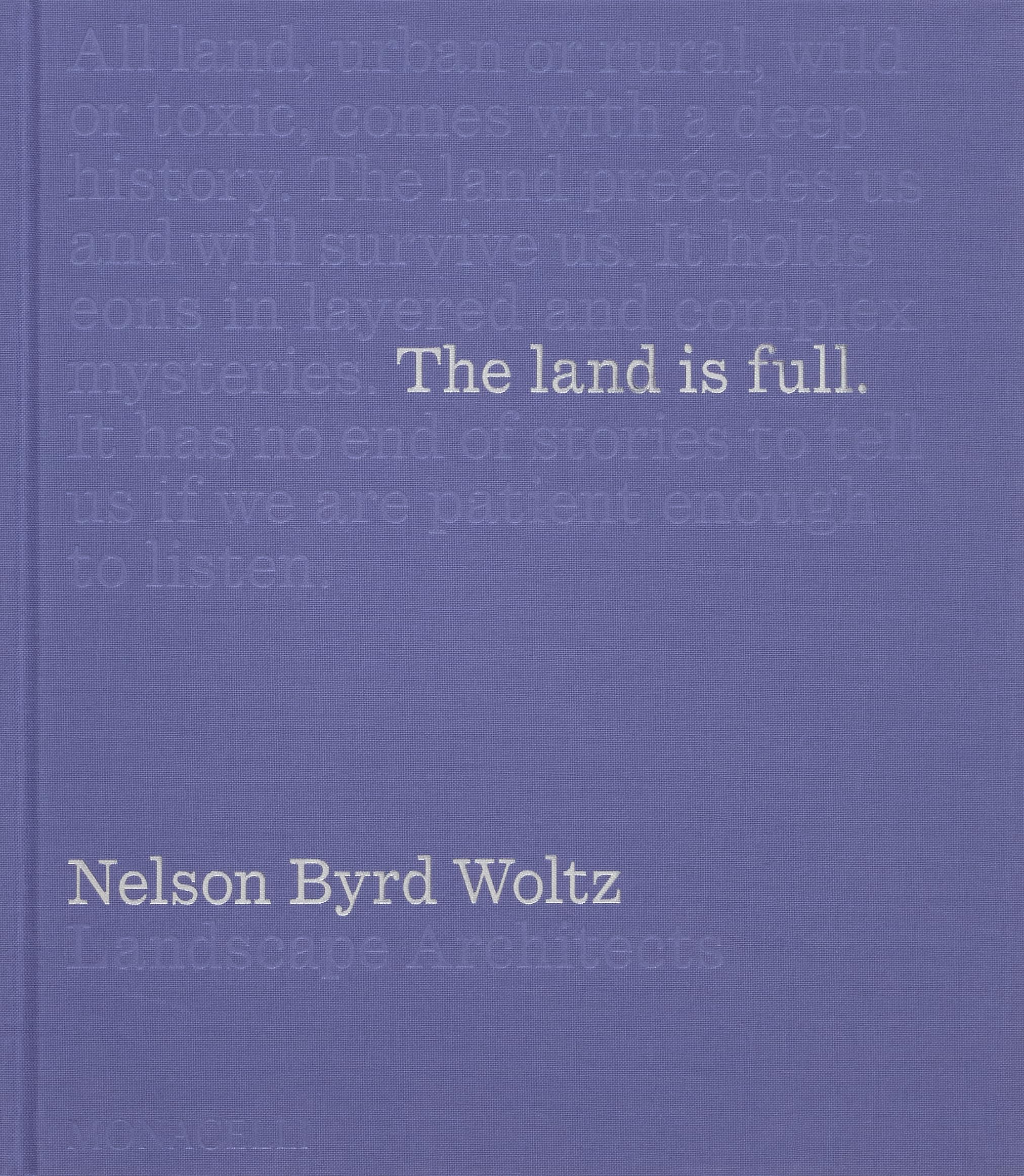Cover of The Land Is Full: Nelson Byrd Woltz Landscape Architects