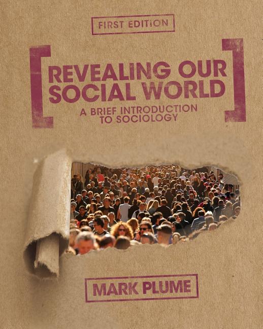 Cover of Revealing Our Social World: A Brief Introduction to Sociology