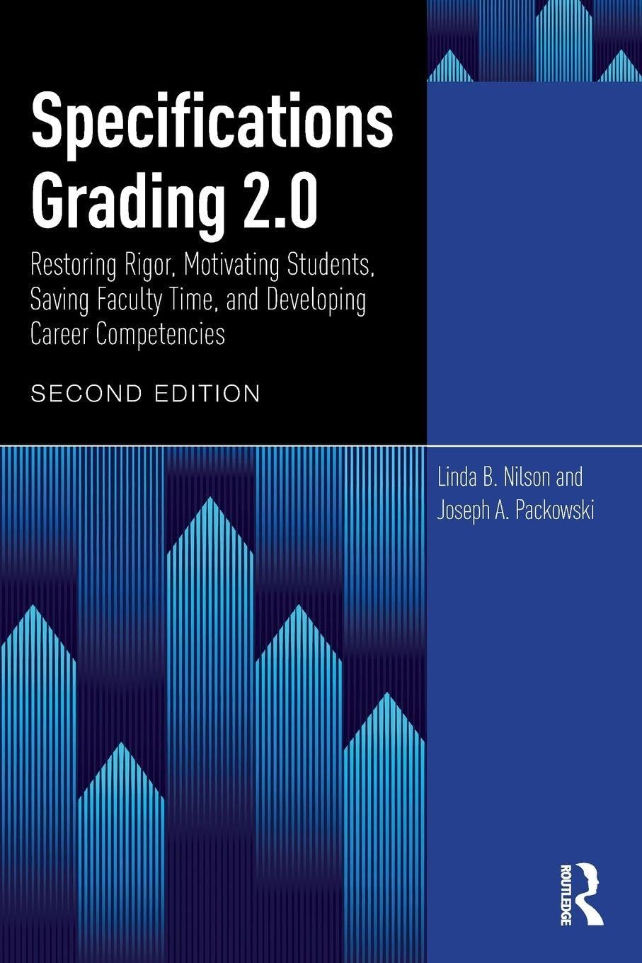 Cover of Specifications Grading 2.0: Restoring Rigor, Motivating Students, Saving Faculty Time, and Developing Career Competencies