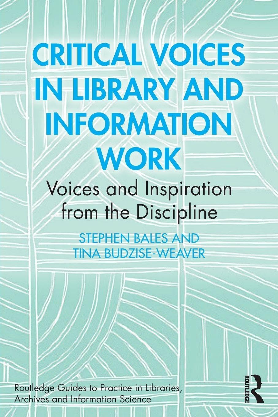 Cover of Critical Voices in Library and Information Work: Voices and Inspiration from the Discipline