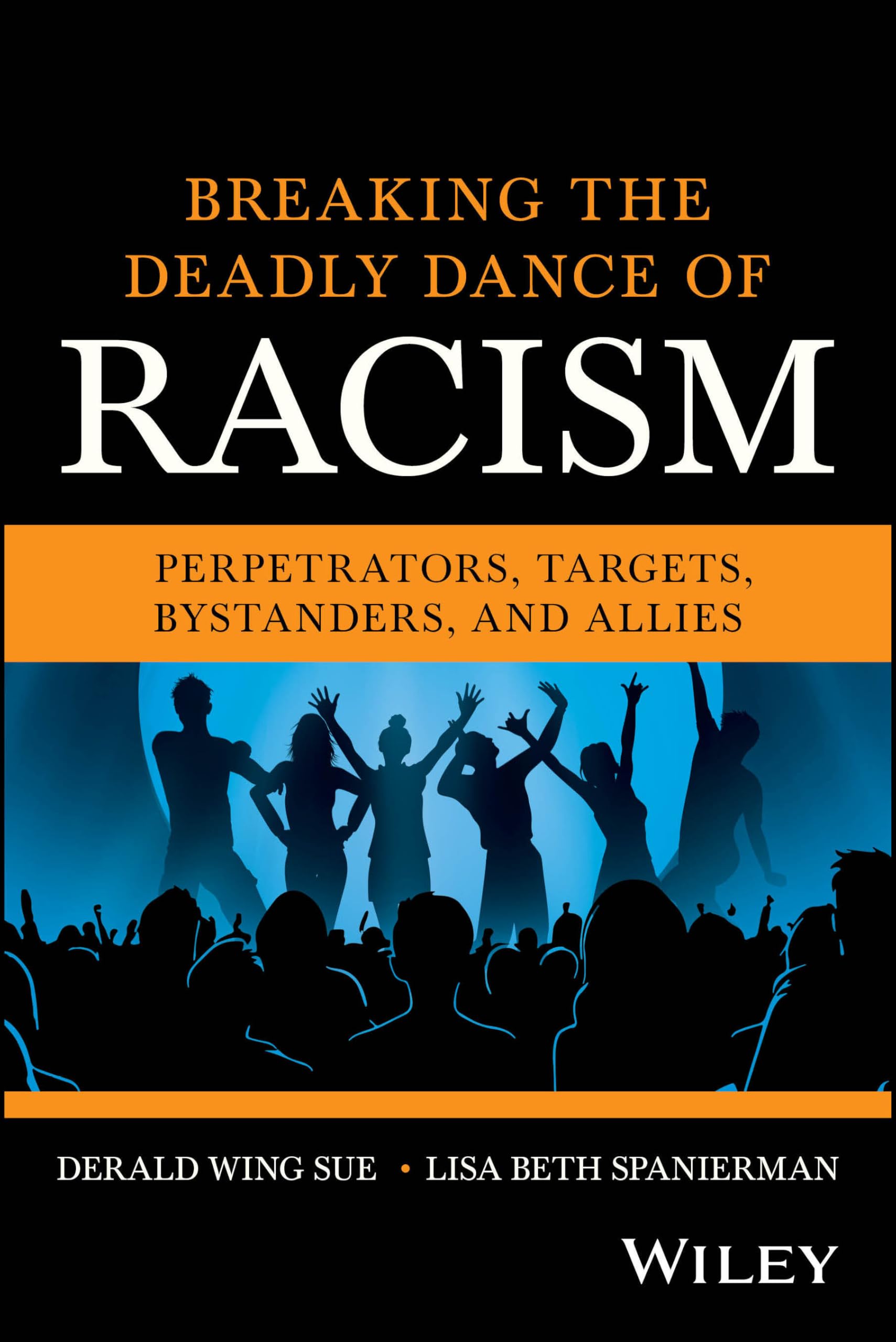 Cover of Breaking the Deadly Dance of Racism: Perpetrators, Targets, Bystanders, and Allies