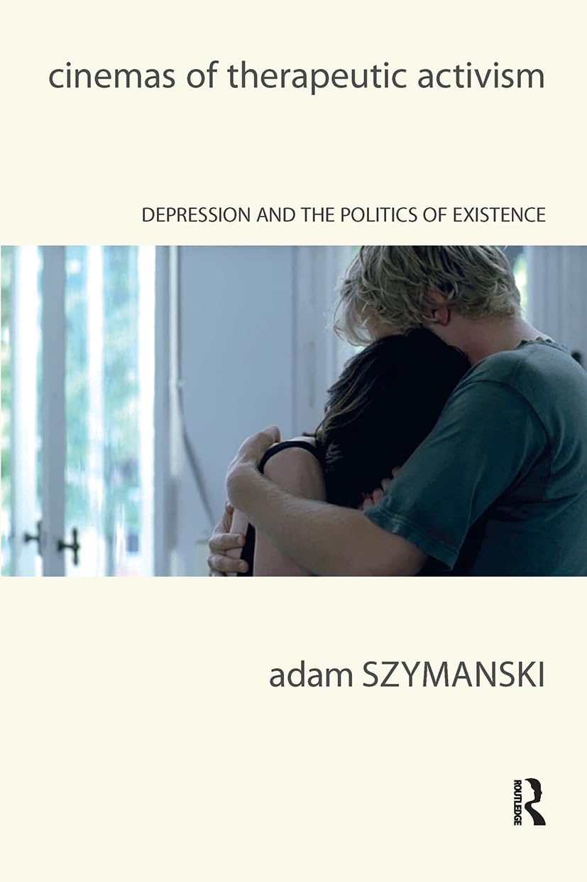 Cover of Cinemas of Therapeutic Activism: Depression and the Politics of Existence