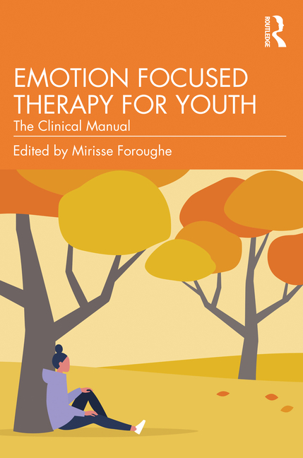 Cover of Emotion Focused Therapy for Youth: The Clinical Manual