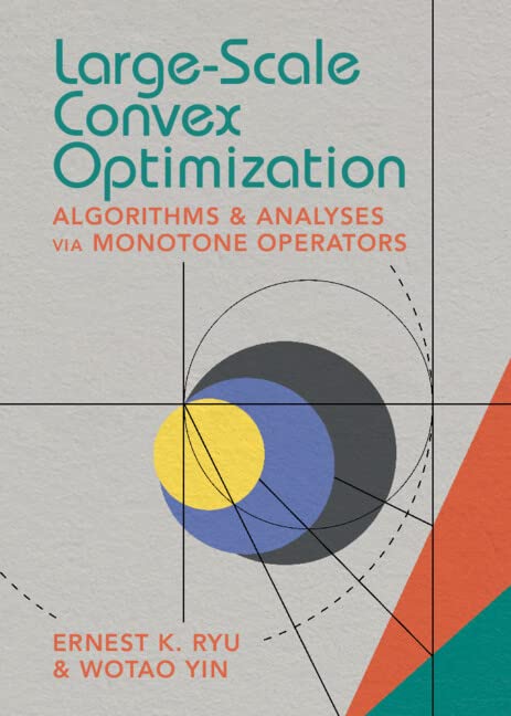 Cover of Large-Scale Convex Optimization: Algorithms & Analyses via Monotone Operators