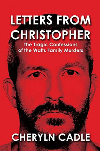 Cover of Letters from Christopher: The Tragic Confessions of the Watts Family Murders