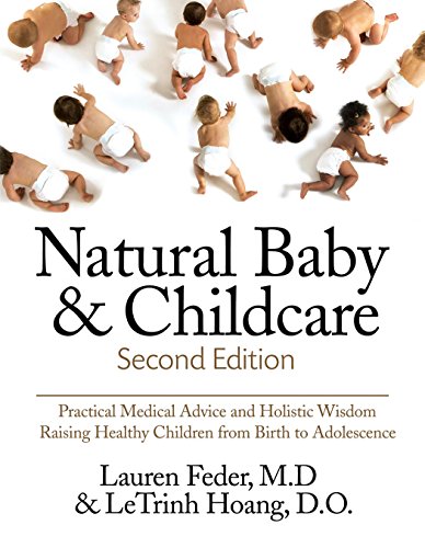 Cover of Natural Baby and Childcare, Second Edition: Practical Medical Advice & Holistic Wisdom for Raising Healthy Children from Birth to Adolescence
