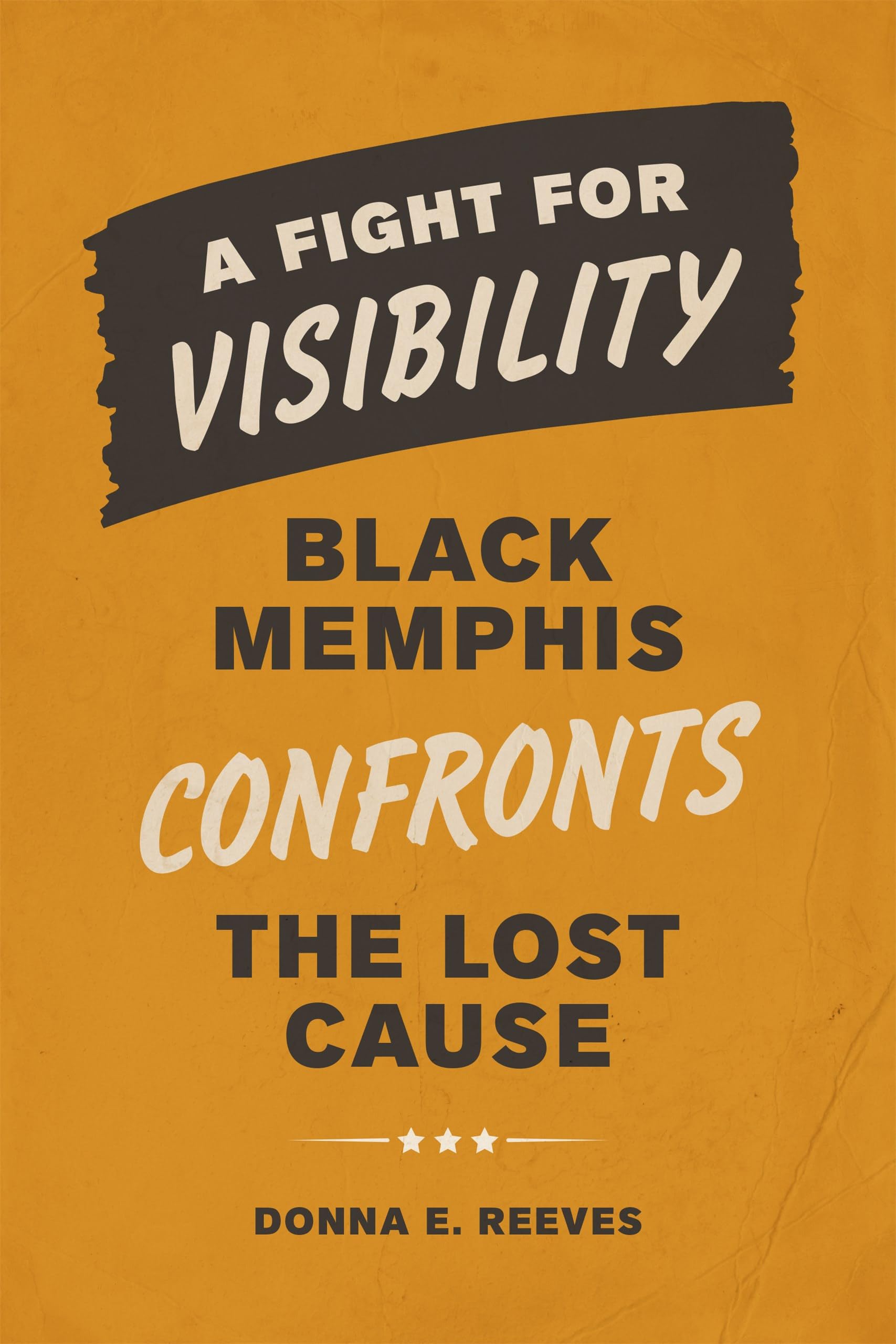 Cover of A Fight for Visibility: Black Memphis Confronts the Lost Cause (Making the Modern South)