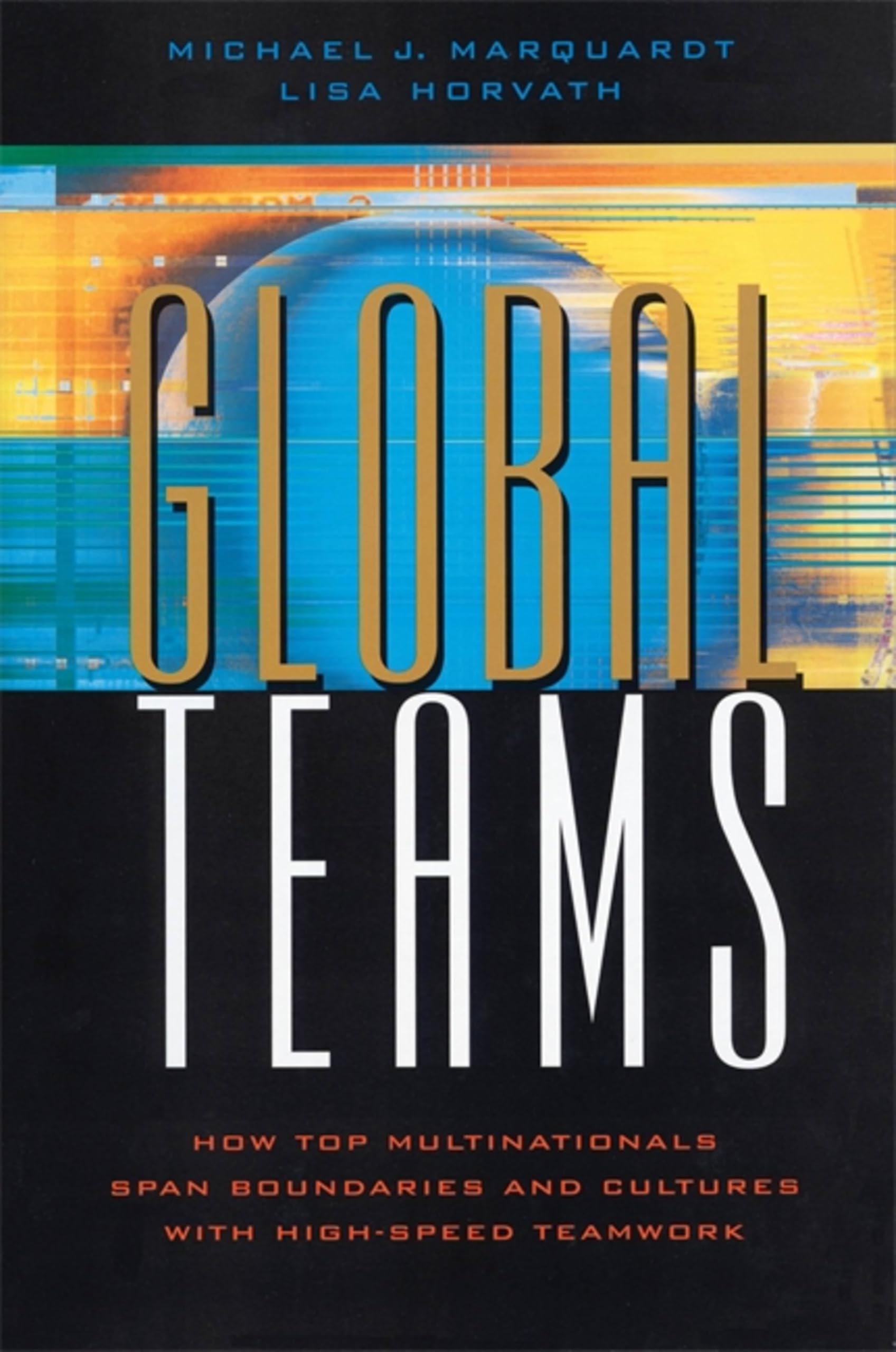 Cover of Global Teams: How Top Multinationals Span Boundaries and Cultures with High-Speed Teamwork