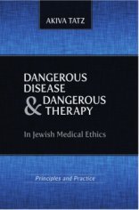Cover of Dangerous Disease and Dangerous Therapy in Jewish Medical Ethics: Principles and Practice