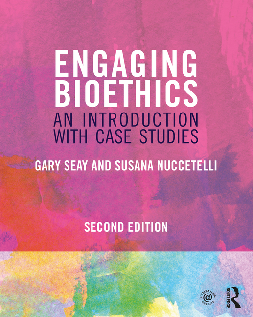 Cover of Engaging Bioethics: An Introduction with Case Studies