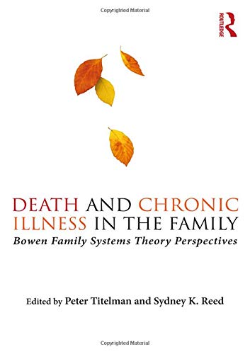 Cover of Death and Chronic Illness in the Family: Bowen Family Systems Theory Perspectives