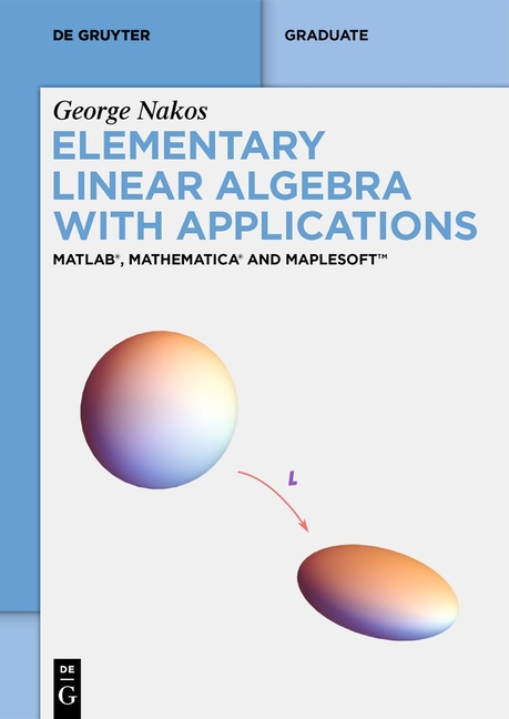 Cover of Elementary Linear Algebra with Applications: Matlab(r), Mathematica(r) and Maplesoft(tm)