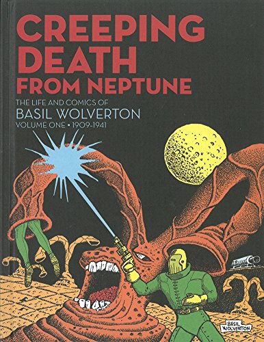 Cover of Creeping Death from Neptune: The Life and Comics of Basil Wolverton Vol. 1