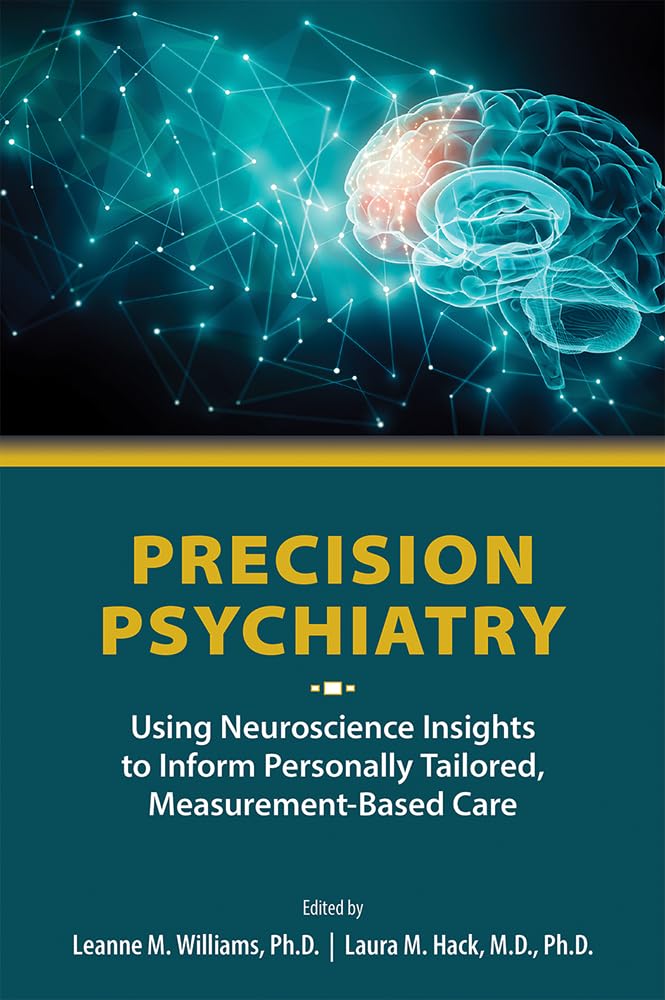 Cover of Precision Psychiatry: Using Neuroscience Insights to Inform Personally Tailored, Measurement-Based Care