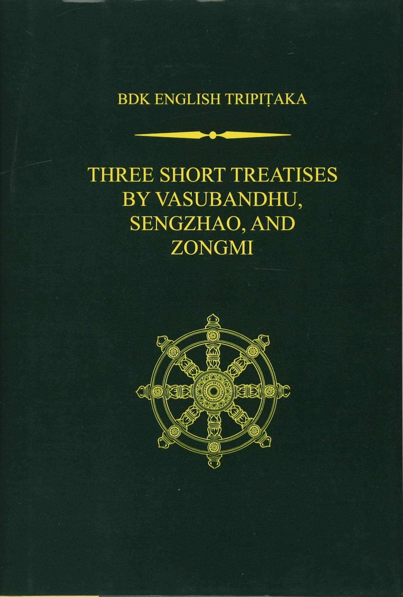 Cover of Three Short Treatises by Vasubandhu, Sengzhao, and Zongmi: A Mahayana Demonstration on the Theme of Action," Essays of Sengzhao, and the Treatise on t