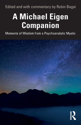 Cover of A Michael Eigen Companion: Moments of Wisdom from a Psychoanalytic Mystic