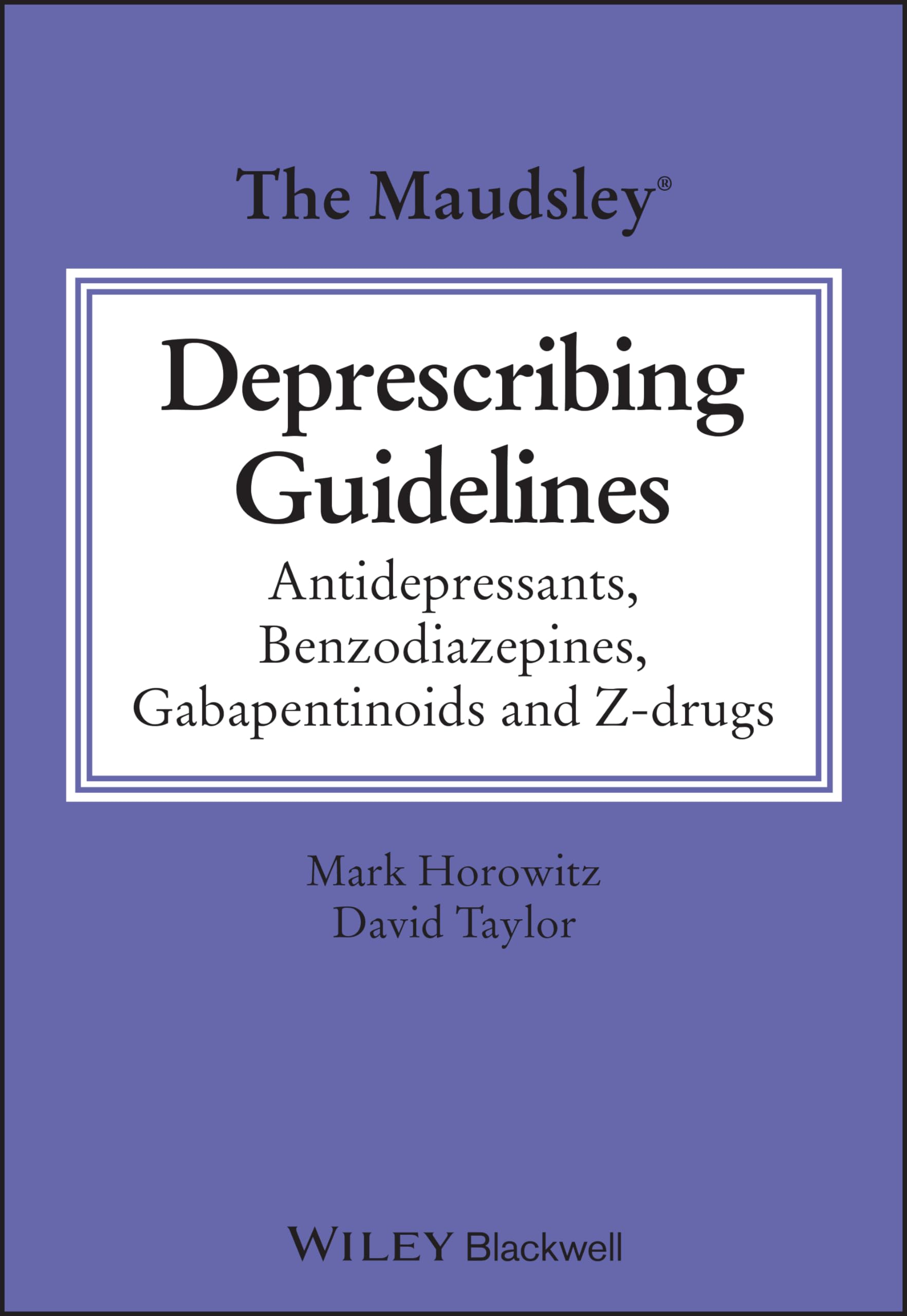 Cover of The Maudsley Deprescribing Guidelines: Antidepressants, Benzodiazepines, Gabapentinoids and Z-drugs (The Maudsley Prescribing Guidelines Series)