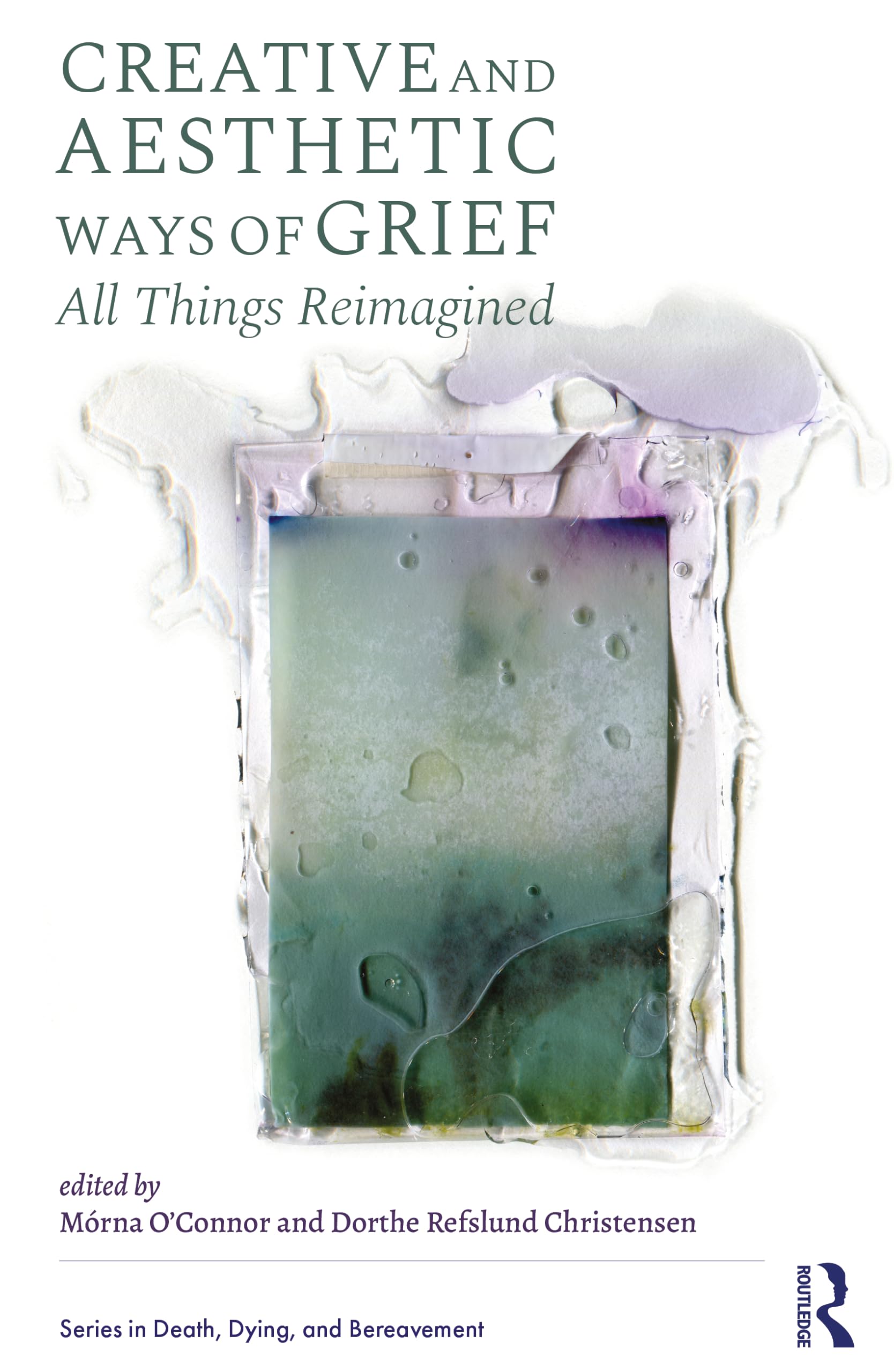 Cover of Creative and Aesthetic Ways of Grief (Series in Death, Dying, and Bereavement)